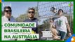 Futevôlei, churrasco: cidade-sede da Seleção na Austrália tem comunidade brasileira