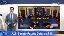 U.S. Senate Passes Defense Bill With Provisions on Taiwan