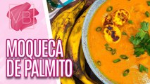 Receita de Moqueca de Palmito com Banana-da-Terra - Você Bonita (31/07/2023)