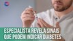 Especialista revela sinais que podem indicar diabetes | Fala, Doutora!
