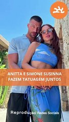 ANITTA e SIMONE SUSINNA fazem TATUAGEM juntos