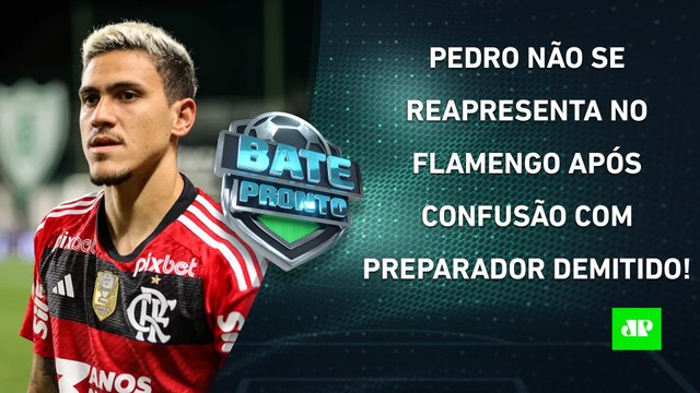 E AGORA? Pedro NÃO APARECE para TREINAR no Flamengo após CONFUSÃO com preparador! | BATE PRONTO