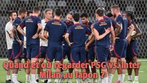 PSG : heure et chaîne pour suivre le dernier match au Japon des Parisiens contre l’Inter Milan ?