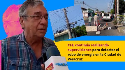 CFE continúa realizando supervisiones para detectar el robo de energia en la Ciudad de Veracruz