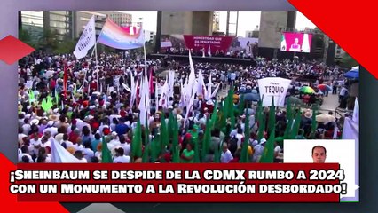 ¡VEAN! ¡Sheinbaum se despide de la CDMX rumbo a 2024 con un Monumento a la Revolución desbordado!