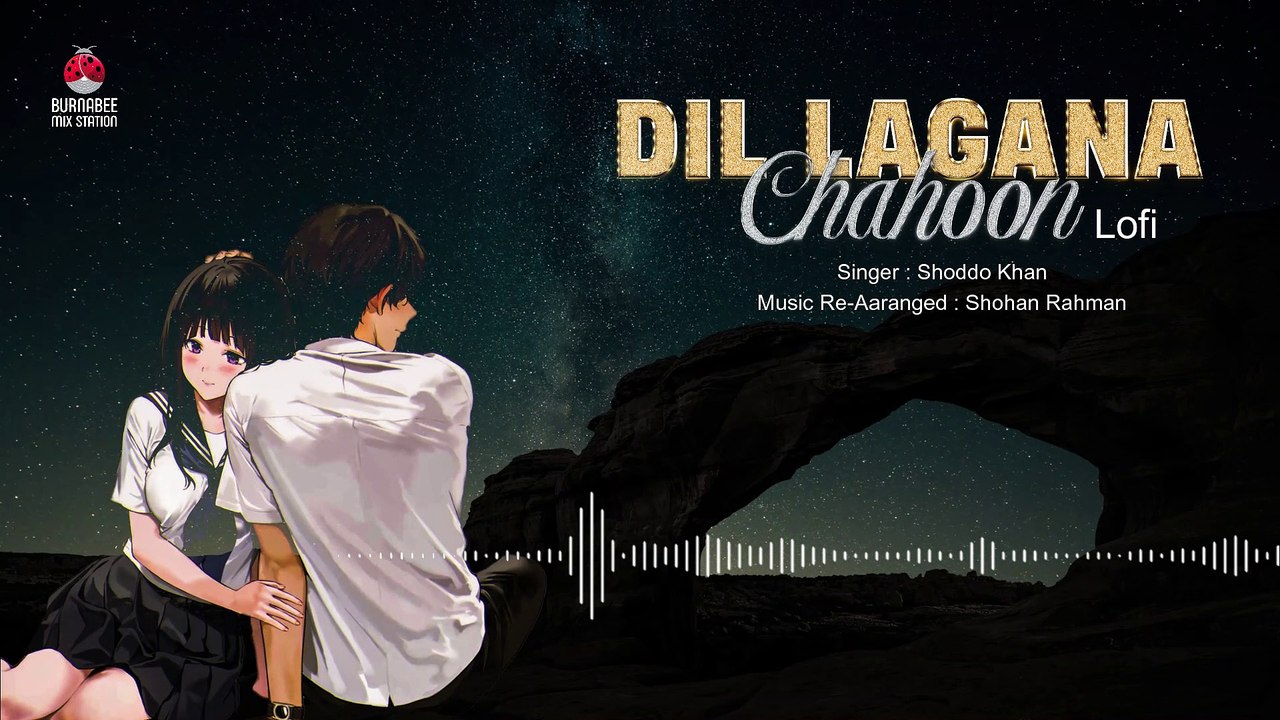 Dil Lagana Chahoon Lofi | Shoddho Khan | Burnabee Mix Station