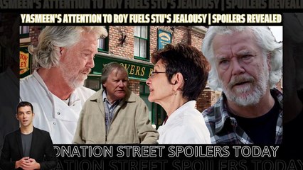 Coronation Street _ Yasmeen's Attention to Roy Fuels Stu's Jealousy Spoilers Rev