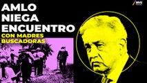 MADRES BUSCADORAS sin diálogo con el PRESIDENTE