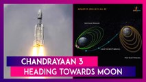 Chandrayaan 3: ISRO Announces Spacecraft Leaves Earth’s Orbit And Is Heading Towards Moon