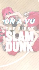 On a vu : The First Slam Dunk