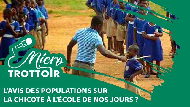 [#MicroTrottoir] L'avis des populations sur la chicote à l'école de nos jours ?