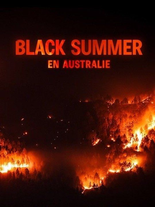« Black Summer en Australie » : Dans l'enfer des feux de l'été 2019, le doc en 2 minutes