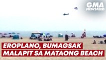 Eroplano, bumagsak malapit sa mataong beach | GMA News Feed