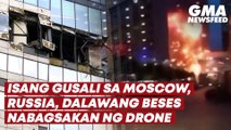 Isang gusali sa Moscow, Russia, dalawang beses nabagsakan ng drone | GMA News Feed