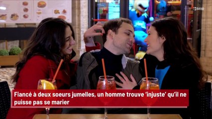 Fiancé à deux soeurs jumelles, un homme trouve ‘injuste’ qu’il ne puisse pas se marier !