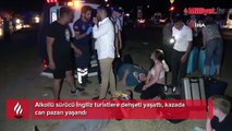 Antalya’da can pazarı! Alkollü sürücü İngiliz turistlere dehşeti yaşattı