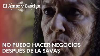 No puedo hacer negocios después de la Savaş | Amor y Castigo - Capitulo 22