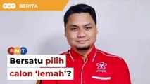 Pemimpin Bersatu persoal keputusan parti tampil calon ‘lemah’