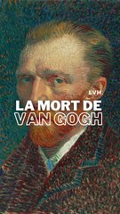 La mort de Vincent Van Gogh 