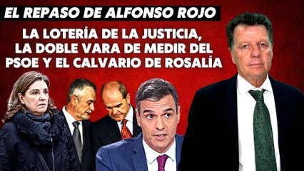 Alfonso Rojo: “La lotería de la Justicia, la doble vara de medir del PSOE y el calvario de Rosalía”