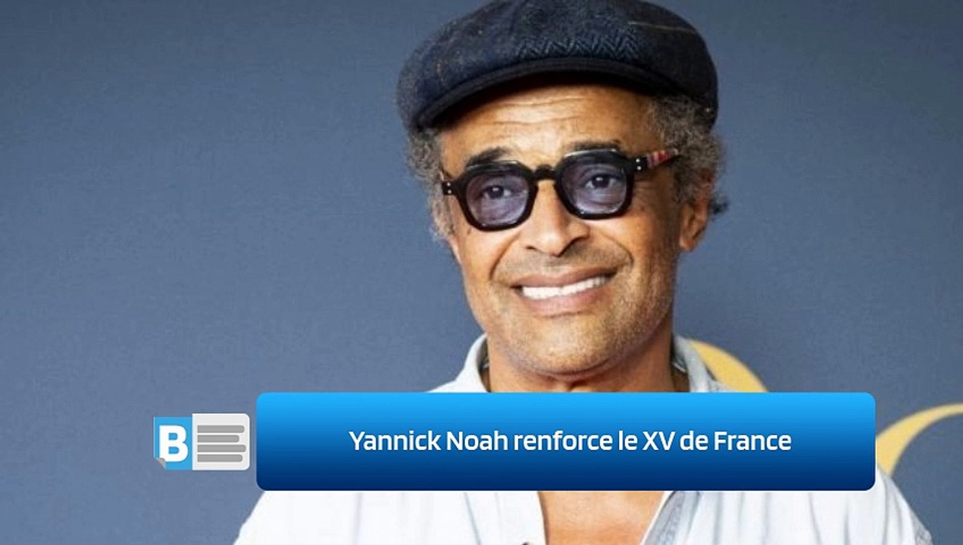 Yannick Noah renforce le XV de France - Vidéo Dailymotion