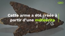 Cette arme a été créée à partir d’une météorite