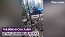 Pos Brimob Polda Papua di Yahukimo Ditembaki KKB, Begini Kondisinya