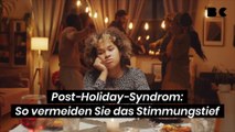 Post-Holiday-Syndrom: So vermeiden Sie das Stimmungstief