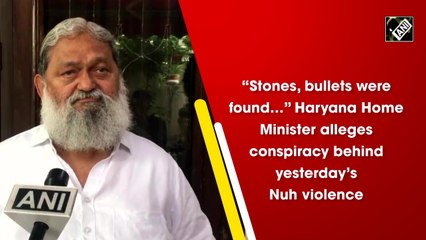 Anil Vij alleges conspiracy behind violence in Haryana's Nuh