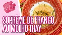 Aprenda a fazer um suprême de frango ao molho Thay - Você Bonita (01/08/2023)
