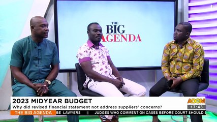 2023 Mid Year Budget: Why did revised financial statement not address suppliers' concerns? - The Big Agenda on Adom TV (1-8-23)