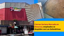 Cierran Soriana Mercado en Veracruz; empleados se despiden con Las Golondrinas