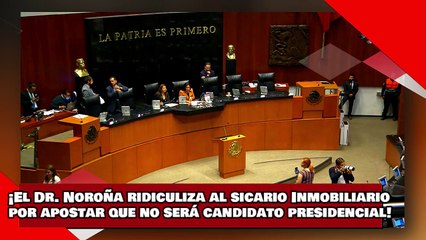 ¡VEAN! ¡Dr. Noroña ridiculiza a sicario Inmobiliario por apostar que no será candidato presidencial!
