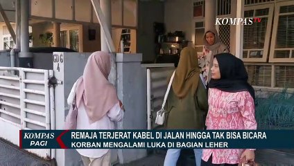 Korban Jeratan Kabel Optik yang Menjuntai Kini Tak Bisa Bicara, Makan dan Minum dengan Normal