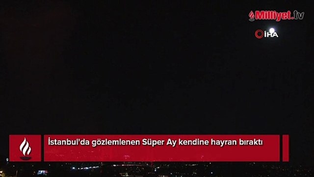 Süper Ay İstanbul'dan böyle görüntülendi