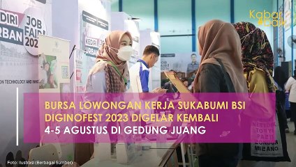 BURSA LOWONGAN KERJA SUKABUMI BSI DIGINOFEST 2023 DIGELAR KEMBALI, 4-5 AGUSTUS DI GEDUNG JUANG