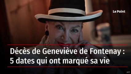 Décès de Geneviève de Fontenay : 5 dates qui ont marqué sa vie