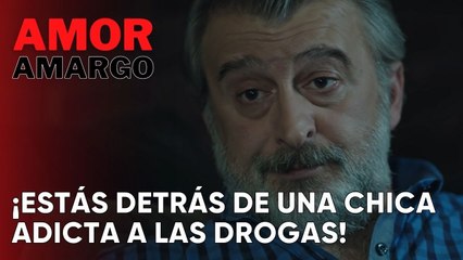 ¡Estás detrás de una chica adicta a las drogas! | Amor Amargo - Capitulo 1