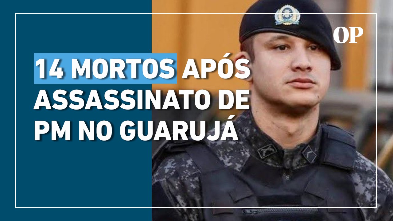 PM assassinado no Guarujá: sobe para 14 o número de mortos em operação ...