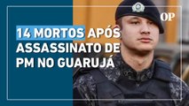 PM assassinado no Guarujá: sobe para 14 o número de mortos em operação na Baixada Santista