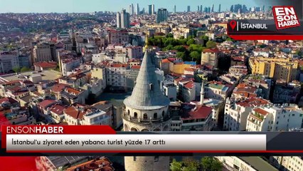 İstanbul'u ziyaret eden yabancı turist yüzde 17 arttı