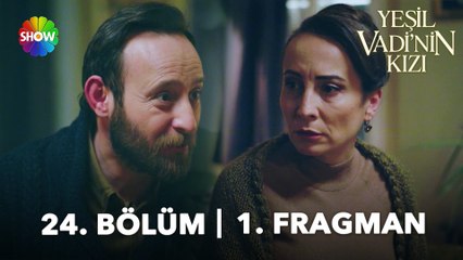 Yeşil Vadi'nin Kızı 24. Bölüm Fragman | "Baba oluyorum!"