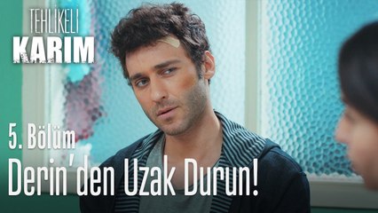 Derin'den uzak durun! - Tehlikeli Karım