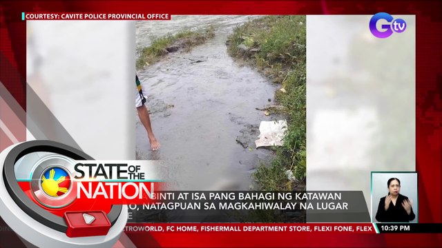 Putol na binti at isa pang bahagi ng katawan ng tao, natagpuan sa magkahiwalay na lugar sa Cavite | SONA