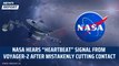 NASA Hears “Heartbeat” Signal From Voyager-2 After Mistakenly Cutting Contact | Spacecraft | USA
