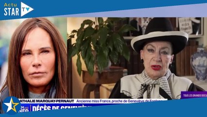 "Elle était immortelle" : après la mort de Geneviève de Fontenay, Nathalie Marquay "anéantie" malgré