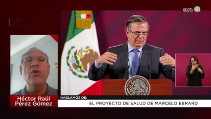 El proyecto de salud de Marcelo Ebrard: Héctor Raúl Pérez Gómez