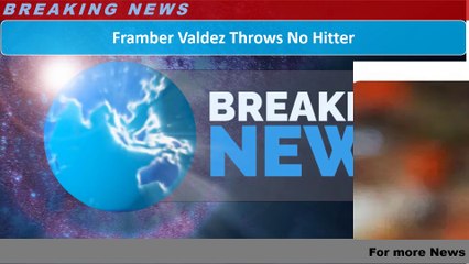 Framber Valdez Throws No Hitter
