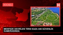 MENFEZE DEVRİLEN TIRIN KAZA ANI GÜVENLİK KAMERASINDA