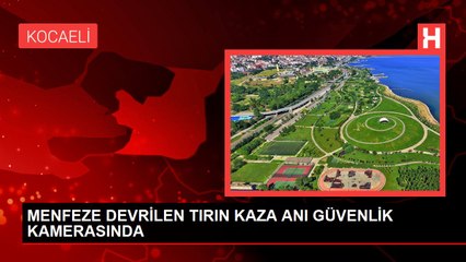 MENFEZE DEVRİLEN TIRIN KAZA ANI GÜVENLİK KAMERASINDA